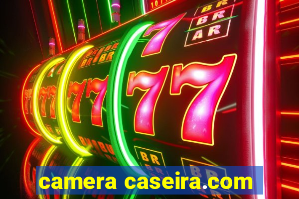 camera caseira.com